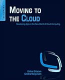 Moving To The Cloud: Developing Apps in the New World of Cloud Computing