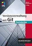 Versionsverwaltung mit Git: Praxiseinstieg (mitp Professional)