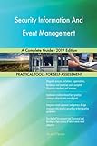 Security Information And Event Management A Complete Guide - 2019 E