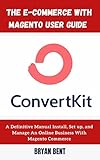 The Email Marketing with Convert Kit Guide: Learn How to Use Convert Kit to Grow Your List, Get more Leads and Improve Your Campaigns (English Edition)