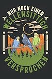 Wellensittich Tagesplaner: Nur noch einen Wellensittich Versprochen Sittich / Kalender 2022 / Wochenplaner Tagesplaner Planer / Planungsbuch To-Do-Liste / 6x9 Zoll / 100 ausfüllbare S