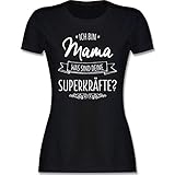 Mutter Geschenk Mama - Ich Bin Mama - was sind Deine Superkräfte - M - Schwarz - Tshirt Damen mit Mama sprüchen - L191 - Tailliertes Tshirt für Damen und Frauen T-S