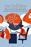 Teen Health Issues: What You Need to Know about Health and How to Exercise Properly at This Time: Adolescent Health (English Edition)