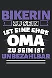 Bikerin zu sein ist eine Ehre - Oma zu sein ist unbezahlbar!: Notizbuch A5, 120 Seiten, LINIERT - Lustiges Motorrad Spruch Motiv für Bikerinnen! Super ... Super Geschenkidee für Motorradfahrerin!