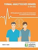 Formal-analytisches Denken: 100 Übungsbeispiele (inkl. Lösungen) für den Methodikteil des Aufnahmeverfahrens Psycholog