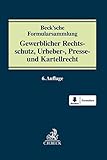 Beck'sche Formularsammlung Gewerblicher Rechtsschutz, Urheber-, Presse- und Kartellrecht: Patent- und Arbeitnehmererfindungsrecht, ... Presserecht, Schutz von Geschäftsg