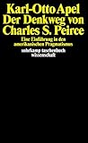 Der Denkweg von Charles Sanders Peirce: Eine Einführung in den amerikanischen Pragmatismus (suhrkamp taschenbuch wissenschaft)