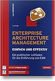 Enterprise Architecture Management - einfach und effektiv: Ein praktischer Leitfaden für die Einführung von EAM