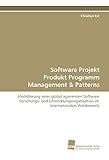 Software Projekt Produkt Programm Management: Modellierung einer global agierenden Software Forschungs- und Entwicklungsorganisation im internationalen Wettbewerb