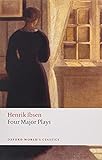 Ibsen, H: Four Major Plays: A Doll's House/Ghosts/Hedda Gabler/The Master Builder (Oxford World’s Classics)
