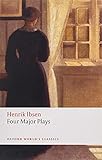 Ibsen, H: Four Major Plays: A Doll's House/Ghosts/Hedda Gabler/The Master Builder (Oxford World’s Classics)