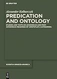 Predication and Ontology: Studies and Texts on Avicennian and Post-Avicennian Readings of Aristotle’s ›Categories‹ (Scientia Graeco-Arabica Book 22) (English Edition)