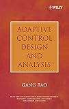 Adaptive Control Design and Analysis (Adaptive and Cognitive Dynamic Systems: Signal Processing, Learning, Communications and Control, 1, Band 1)