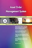 Asset Order Management System All-Inclusive Self-Assessment - More than 700 Success Criteria, Instant Visual Insights, Comprehensive Spreadsheet Dashboard, Auto-Prioritized for Quick R