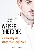 Weiße Rhetorik: Überzeugen statt manip