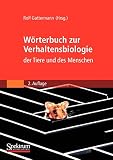 Wörterbuch zur Verhaltensbiologie der Tiere und des Menschen: Mit mehr als 2800 Stichwö