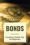 Bonds: Investing In Bonds Tips For Beginners: Techiques To Analysis A Bond (English Edition)