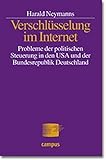 Verschlüsselung im Internet: Probleme der politischen Regulierung in den USA und der Bundesrepublik D