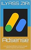 Adsense: Le marketing d'affiliation associé à Google Adsense équivaut à des bénéfices (French Edition)