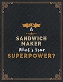 Sandwich Maker Lined Notebook - I'm A Sandwich Maker What's Your Superpower Job Title Working Cover Daily Journal: Journal, Organizer, Passion, A4, ... x 27.94 cm, 8.5 x 11 inch, Finance, Wedding