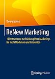 ReNew Marketing: 10 Instrumente zur Stärkung Ihres Marketings für mehr Wachstum und I
