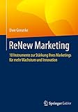 ReNew Marketing: 10 Instrumente zur Stärkung Ihres Marketings für mehr Wachstum und I