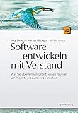 Software entwickeln mit Verstand: Was Sie über Wissensarbeit wissen müssen, um Projekte produk
