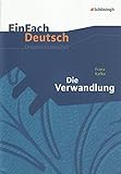 EinFach Deutsch Unterrichtsmodelle: Franz Kafka: Die Verwandlung: Gymnasiale Ob