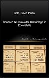 Gold, Silber, Platin: Chancen und Risiken der Geldanlage in E