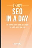 Seo: Learn SEO In A DAY! - The Ultimate Crash Course to Learning the Basics of SEO In No Time (SEO, Search Engine Optimization, SEO Course, SEO Development, SEO Books)