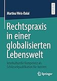 Rechtspraxis in einer globalisierten Lebenswelt: Interkulturelle Kompetenz als Schlüsselqualifikation für J