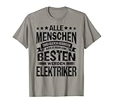 Herren Alle Menschen Sind Gleich Geboren Elektriker Elektromeister T-S