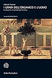 I gradi dell'organico e l'uomo: Introduzione all'antropologia filosofica (Italian Edition)
