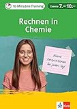 Klett 10-Minuten-Training Rechnen in Chemie 7.-10. Klasse: Kleine Lernportionen für jeden Tag