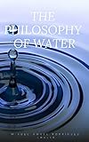 THE PILOSOPHY OF WATER: A NEW WAY OF LIFE (English Edition)