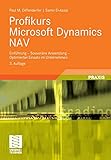 Profikurs Microsoft Dynamics Nav: Einführung - Souveräne Anwendung - Optimierter Einsatz im Unternehmen (German Edition)