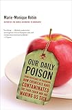 Our Daily Poison: From Pesticides to Packaging, How Chemicals Have Contaminated the Food Chain and Are Making Us Sick (English Edition)