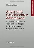 Angst und Geschlechterdifferenzen: Ingeborg Bachmanns 'Todesarten'-Projekt in Kontexten der Gegenwartsliteratur (Ergebnisse der Frauenforschung)