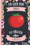 Ein Leben Ohne Tomate Ist Möglich Aber Sinnlos: Notizbuch für Tomate Liebhaber | Tomate Tagebuch | 110 Seiten | 6 x 9 Zoll | Notizbuchgeschenk für Tomate liebhaber | süße Tomate abdeckung