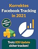 Korrektes Facebook Tracking in 2021: Wie Du das Facebook Tracking trotz des neuen iOS Updates so genau wie mög