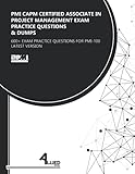 PMI CAPM Certified Associate in Project Management Exam Practice Questions & Dumps: 600+ EXAM PRACTICE QUESTIONS FOR PMI-100 Latest V