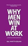 Why Men Win at Work: … and How to Make Inequality History (English Edition)
