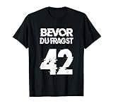 Bevor du fragst 42, Die Antwort auf alles T-S