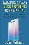SAMSUNG GALAXY NOTE 10 & NOTE 10 PLUS MANUAL: A Quick And Easy Guide With Tips & Tricks To Master Your New Galaxy Note 10, Note 10 Plus And Troubleshoot Common Prob