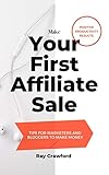 Make Your First Affiliate Sale: Affiliate Marketing for Beginners, Tips for Marketers and Bloggers to Make Money with Amazon Affiliate Links Using the Social Media 2021 (English Edition)