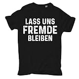 Männer und Herren T-Shirt Lass Uns Fremde bleiben Größe S - 5XL