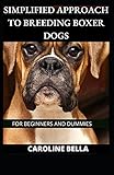 Simplified Approach To Breeding Boxer Dogs For Beginners And D