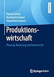 Produktionswirtschaft: Planung, Steuerung und Industrie 4.0