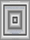 ENTERPRISE RESOURCE PLANNING - Capire sistemi come SAP e Oracle, installarli in azienda e utilizzarli efficientemente (Business Evolution Trilogy Vol. 1) (Italian Edition)