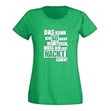 T-Shirt Kann ich so Nicht beurteilen muss ich nackt sehen 15 Farben Damen XS - 3XL Fun-Shirt Spaß lustige Sprüche Party Malle Anmachspruch, Größe:S, Farbe:grün/Kelly - Logo W